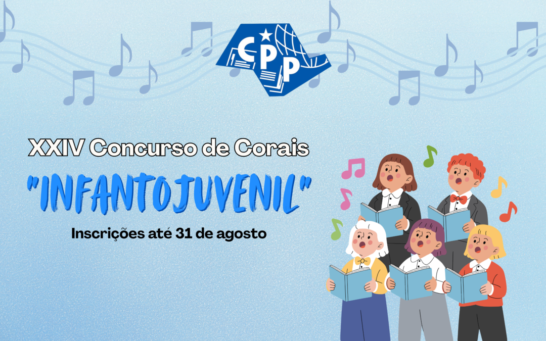 Vem aí o XXIV Concurso de Corais ‘Infantojuvenil’ do CPP. Inscreva-se!